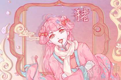 女属猪的最佳婚配 和属兔男和谐稳定